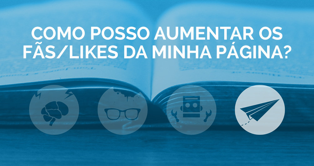 Como posso aumentar os fãs/likes da minha página?